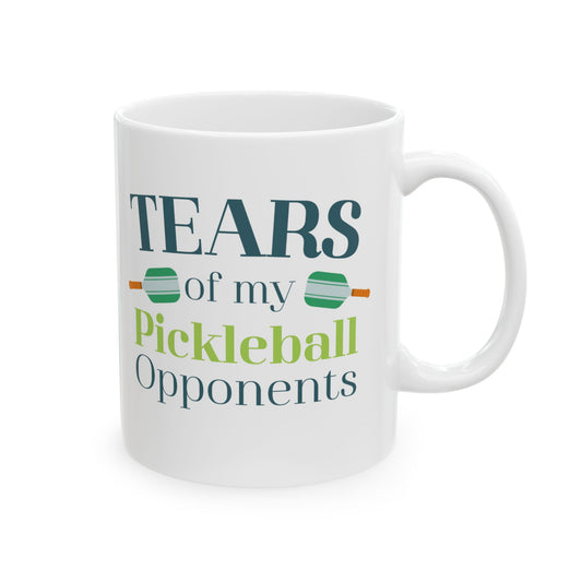 Pickleball Mug — "Tears of My Opponents" Ceramic Cup (11oz & 15oz)