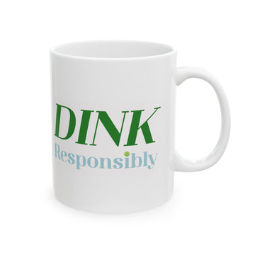 "Dink Responsibility" Pickleball Ceramic Mug — Gift for Pickleball Lovers (11oz/15oz)