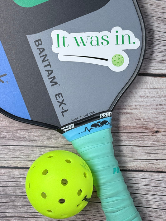 Pickleball Sticker- It was in