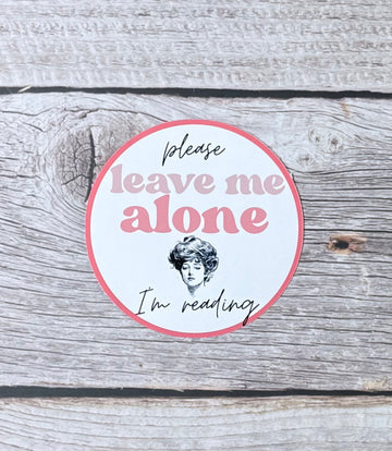 Bookish Sticker- Please Leave Me Alone- I’m Reading