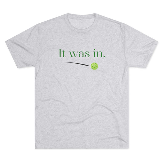 "It was In" Soft Pickleball Crew — Funny Pickleball Tee for Players & Workouts