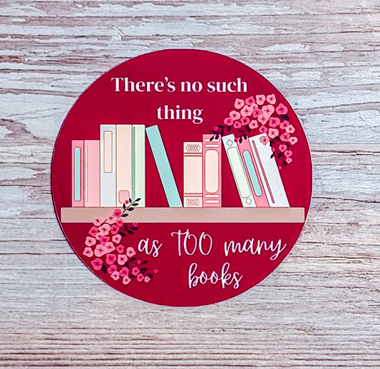 Bookish Sticker- Never Too Many Books