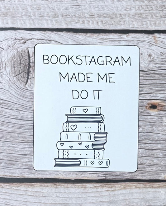 Bookish Sticker- Bookstagram Made Me Do It