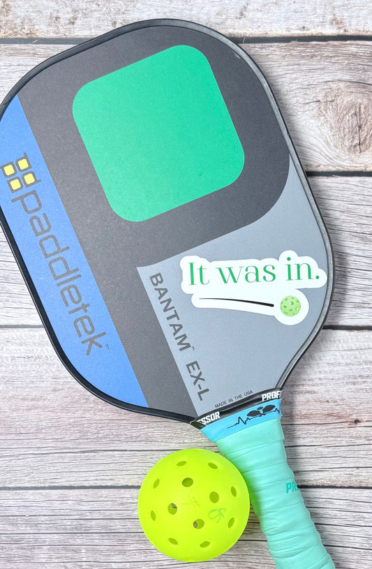 Pickleball Sticker- It was in