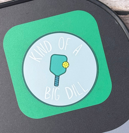 Pickleball Sticker- Kind of a Big DILL (Green)