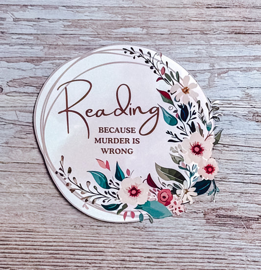 Bookish Sticker- Reading, because Murder is Wrong